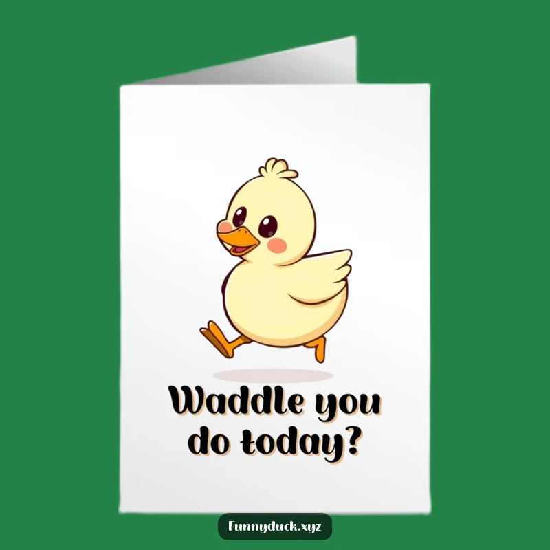Free Printable Funny Duck Walking Birthday Card: Wobbly Legs Laughs Guaranteed!